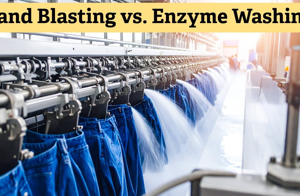 Sand Blasting vs. Enzyme Washing