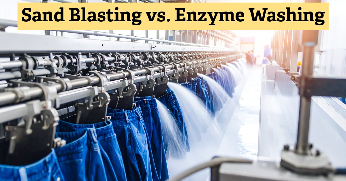 Sand Blasting vs. Enzyme Washing